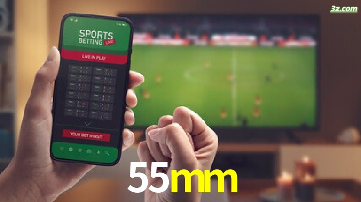 55mm-Transmissões Ao Vivo e Apostas em Tempo Real